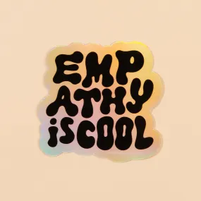 Empathy Is Cool Holographic vinyl sticker by And Here We Are