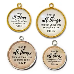 "I Can Do All Things Through Christ" Phil 4:13 Scripture Charm for Jewelry Making,  16 or 20mm, Silver, Gold